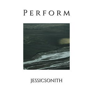 Perform by Jessicsonith