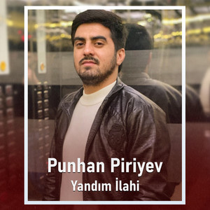 Punhan Piriyev - Yandım İlahi