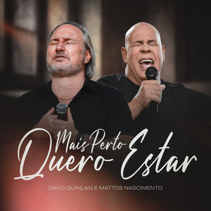 Mais Perto Quero Estar