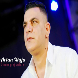 Artan Xhija - E Marre Prej Xhelozie
