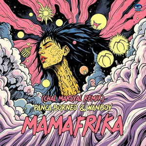 MAMAFRIKA - Chal Marsyal Remix by Panca Borneo, WANBOY, Chal Marsyal