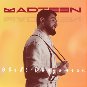 MadTeen - Əbədi Dünyamsan