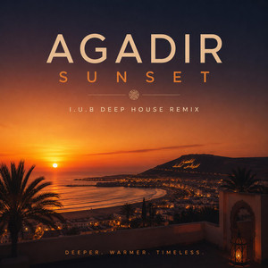 Agadir Sunset - Deep House Remix by I.U.B