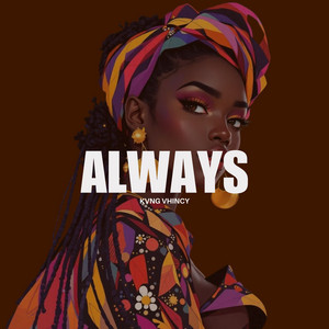 ALWAYS by Kvng Vhincy