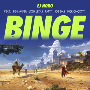 Binge (feat. Ben Mader, Josh Lekas, Rapta, Nick Cincotta & Joe Dias) by EJ Noro, Ben Mader, Josh Lekas, Rapta, Nick Cincotta, Joe Dias