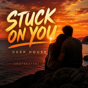 Stuck On You (Deep House) by AndyBeats85