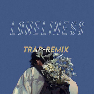 Loneliness (Trap Remix) - Single by serii$ | Spotify
