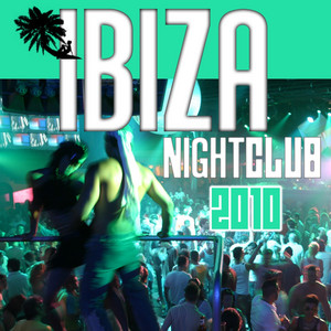Ibiza Night Club 2010 - Compilation by Various Artists | Spotify