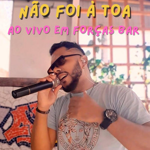 Não foi à toa (Ao vivo em Forças Bar)