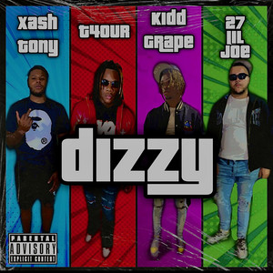 DIZZY by 27 lil joe, XASH TONY, T4OUR, KIDD GRAPE