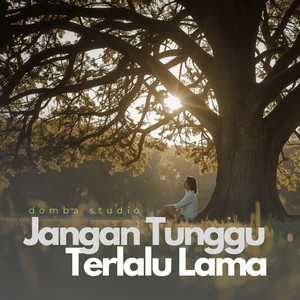 Jangan Tunggu Terlalu Lama by Domba Studio