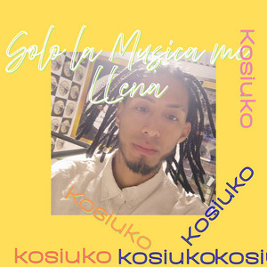 Solo la musica me llena by KOSIUKO