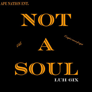 Luh 6ix - Not a Soul
