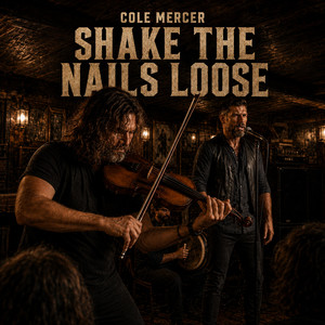 Shake The Nails Loose by Cole Mercer