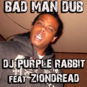Bad Man Dub - Dubwise Mix by Dj Purple Rabbit, Ziondread