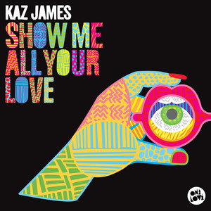 Show Me All Your Love - Radio Edit by Kaz James