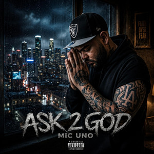 Ask 2 God by Mic Uno