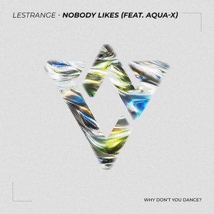 Nobody Likes by LeStrange, AQUA-X