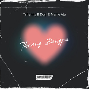 Mame Alu - THAENG DANGPA (feat. Tshering B Dorji)