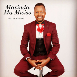 Justus Myello - MAVINDA MA MWISO