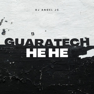 GUARATECH HE HE by DJ ANGEL JC