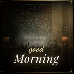 Good morning by Layla Hudson
