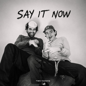 Say It Now by Two Cuzzos