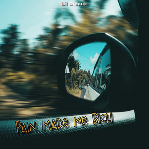 Pain Made Me Rich by Lil Dreaux