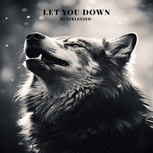 Let You Down - Extended Version by Beatblessed