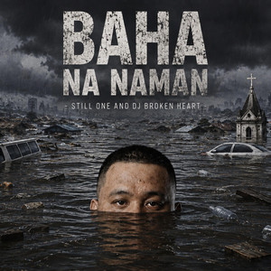 BAHA NA NAMAN by Still One, Dj Broken Heart