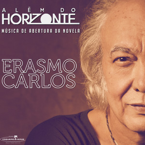 Além do Horizonte (Música de Abertura da Novela "Além do Horizonte") — Erasmo Carlos