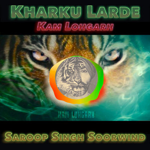 Kam Lohgarh - Kharku Larde (feat. Saroop Singh Soorwind)