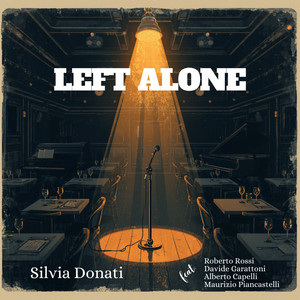 Left Alone (feat. Roberto Rossi, Davide Garattoni, Alberto Capelli & Maurizio Piancastelli) by Silvia Donati, Roberto Rossi, Davide Garattoni, Alberto Capelli, Maurizio Piancastelli