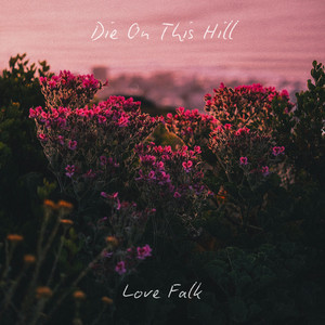 Die On This Hill by Love Falk
