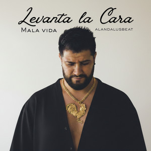 Levanta la Cara by MALA VIDA, Alandalusbeat