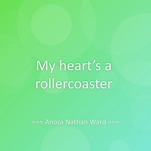 Anoza Nathan Ward - My heart’s a rollercoaster