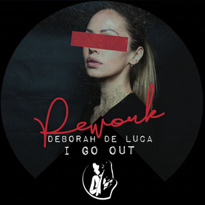 I Go Out - 2020 Rework by Deborah de Luca
