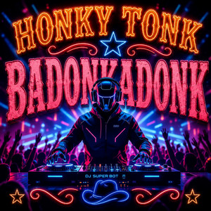 Honky Tonk Badonkadonk by DJ SUPERBOT