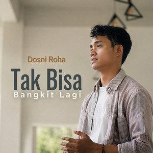 Tak Bisa Bangkit Lagi by Dosni Roha