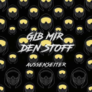 GIB MIR DEN STOFF by Au55enseiter