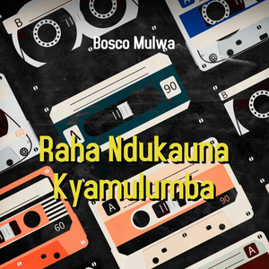 Bosco Mulwa - Raha Ndukauna Kyamulumba
