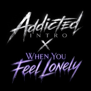Addicted x When You Feel Lonely by theredemption