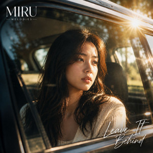 Leave It Behind by MIRU Melodies