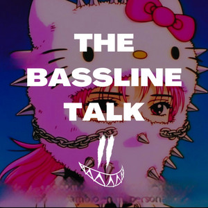 The Bassline Talk by Mr. Smiirk