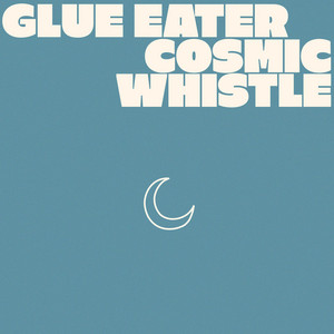 Cosmic Whistle by Glue Eater