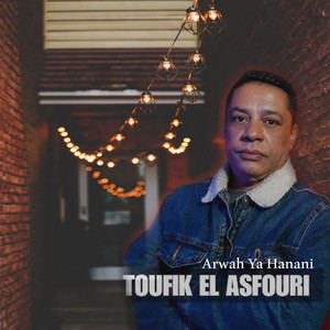Toufik El Asfouri - Arwah Ya Hanani