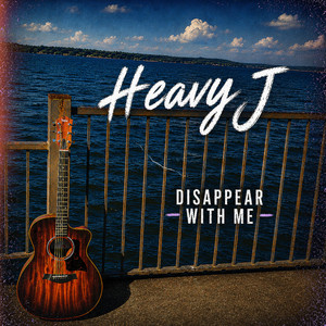 Disappear With Me by Heavy J, Micah York