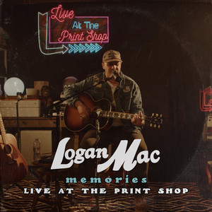 Memories - Live at the Print Shop by Logan Mac