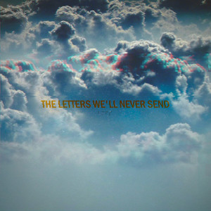 The Letters We'll Never Send by Break My Fucking Sky