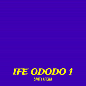 Saoty Arewa - Ife Ododo 1